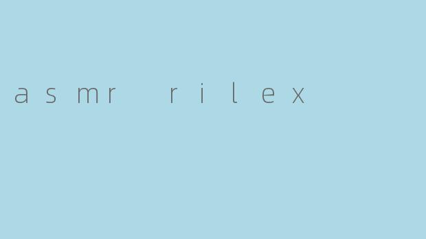 asmr rilex